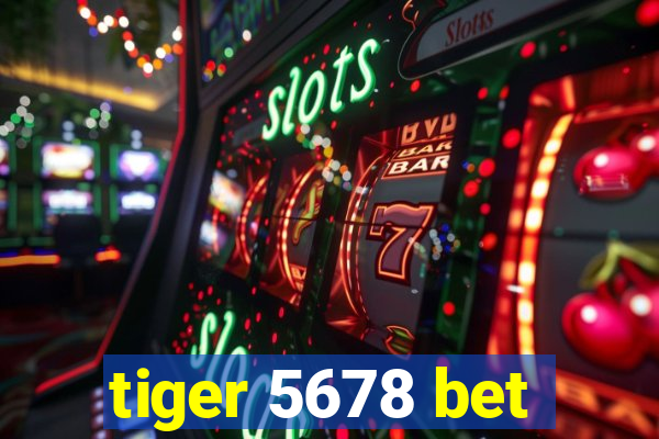 tiger 5678 bet