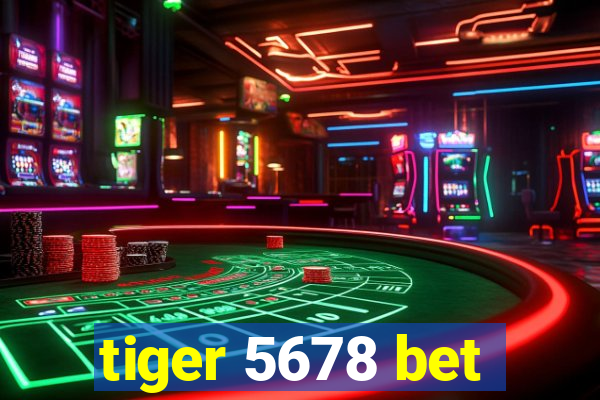 tiger 5678 bet