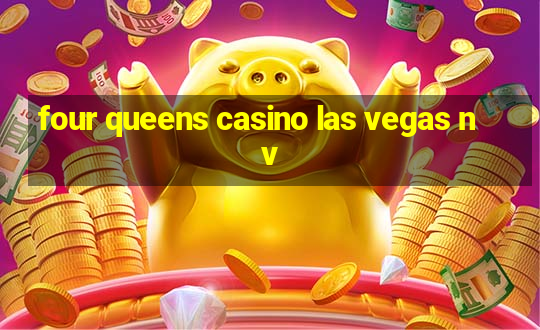 four queens casino las vegas nv