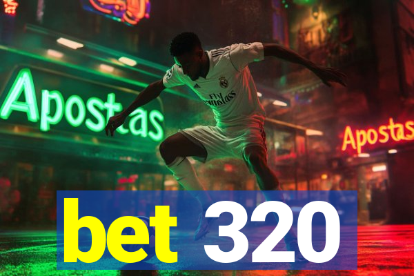 bet 320