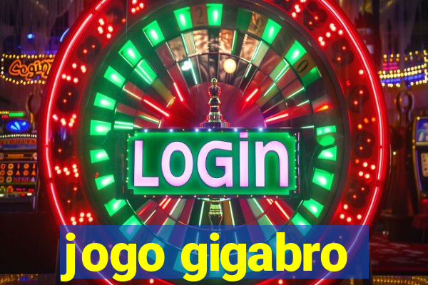 jogo gigabro