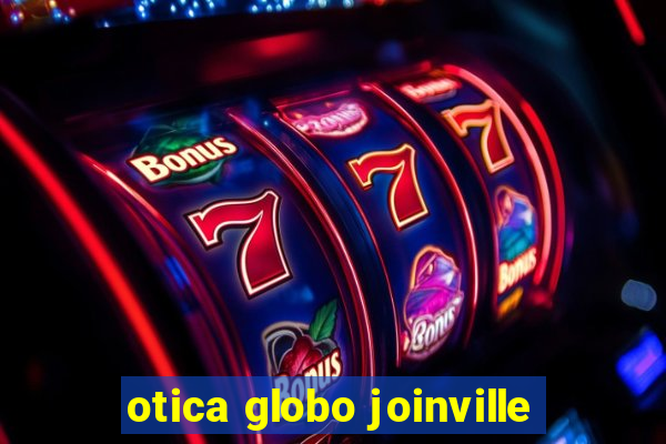 otica globo joinville