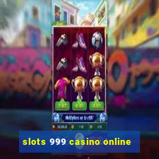 slots 999 casino online