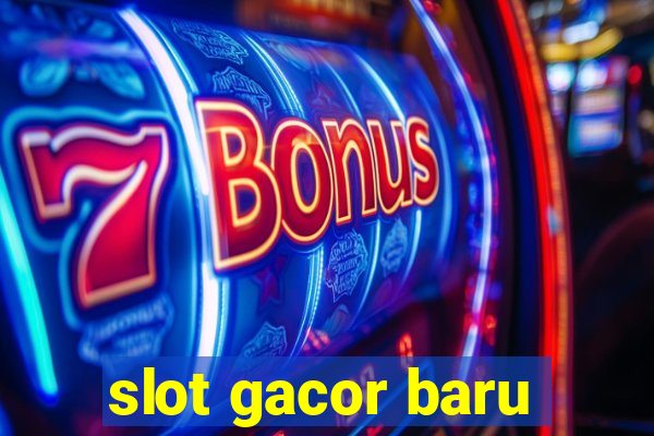 slot gacor baru