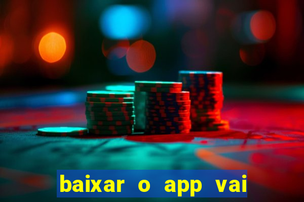 baixar o app vai de bet