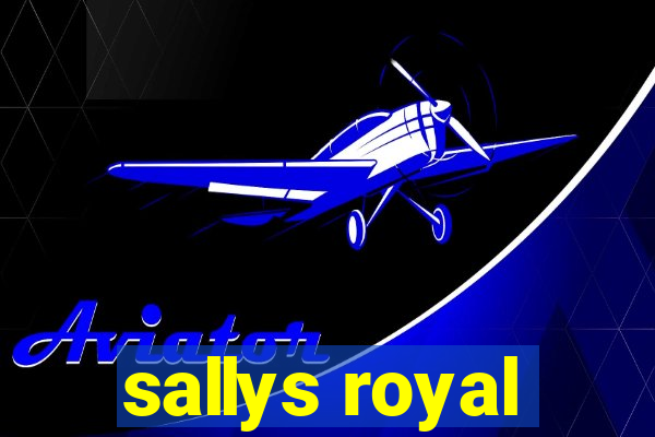 sallys royal