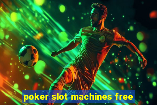 poker slot machines free