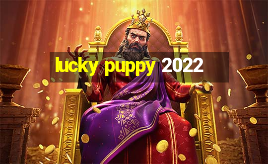 lucky puppy 2022