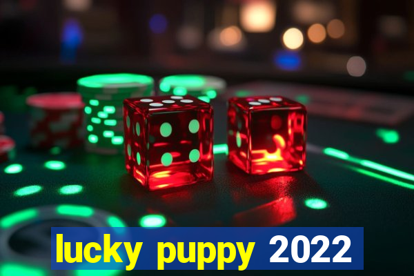 lucky puppy 2022