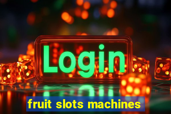 fruit slots machines