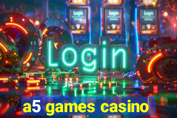 a5 games casino