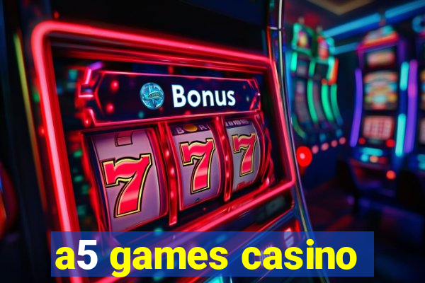 a5 games casino