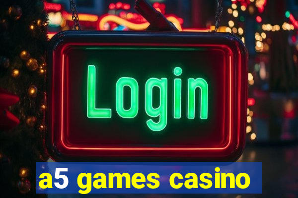 a5 games casino