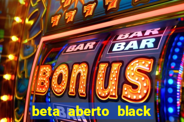 beta aberto black ops 6 game pass