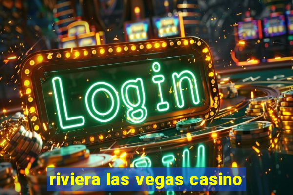 riviera las vegas casino