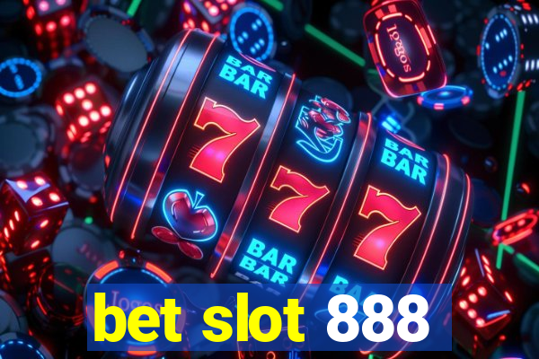 bet slot 888