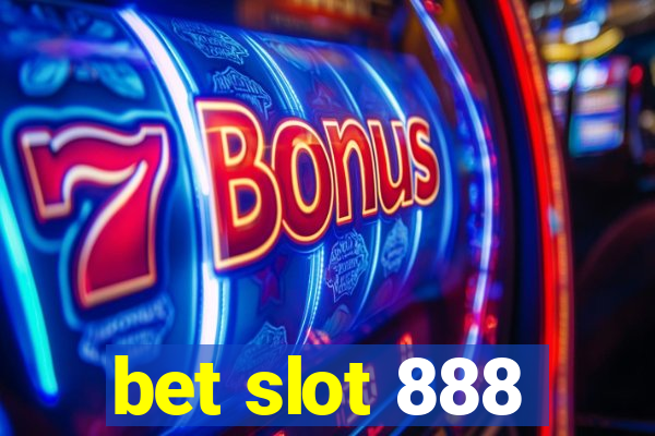 bet slot 888