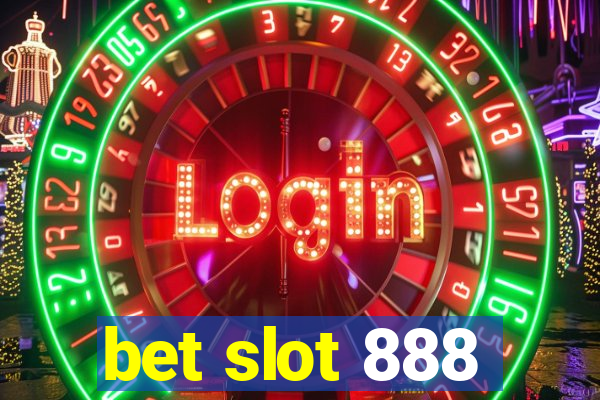 bet slot 888