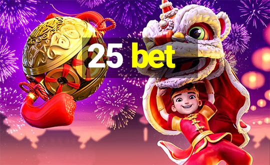 25 bet