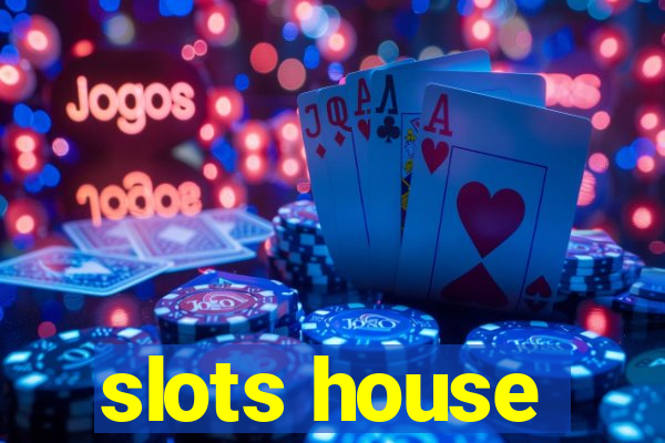 slots house