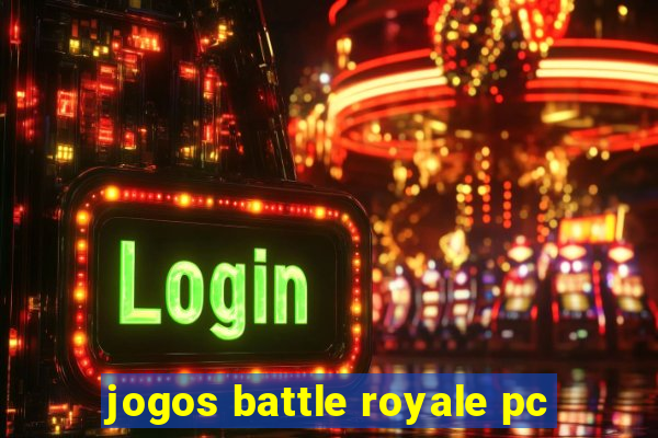 jogos battle royale pc