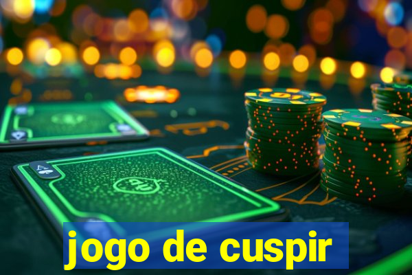 jogo de cuspir