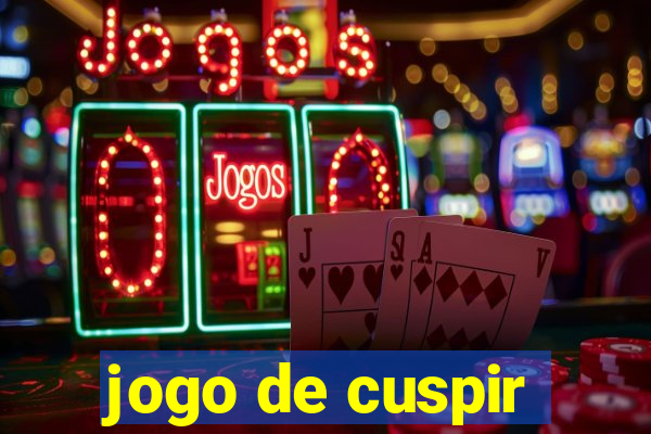 jogo de cuspir