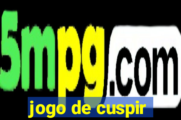 jogo de cuspir