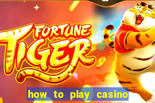 how to play casino card games