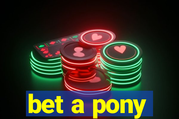 bet a pony