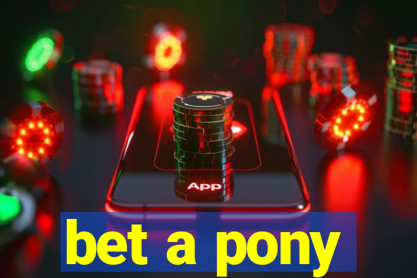 bet a pony