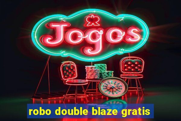 robo double blaze gratis