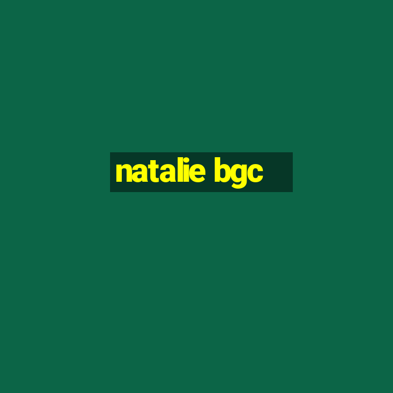 natalie bgc