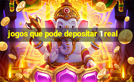 jogos que pode depositar 1 real