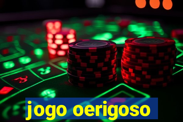 jogo oerigoso