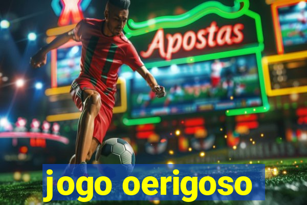 jogo oerigoso