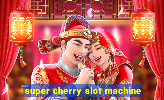 super cherry slot machine