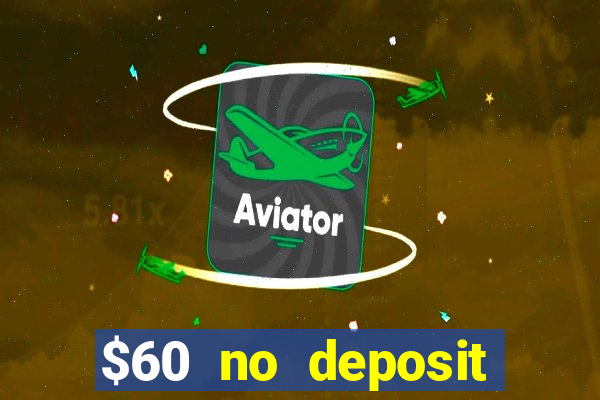 $60 no deposit bonus casino