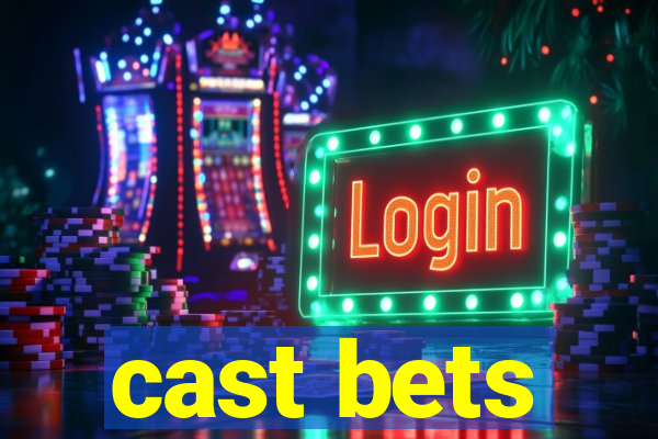 cast bets