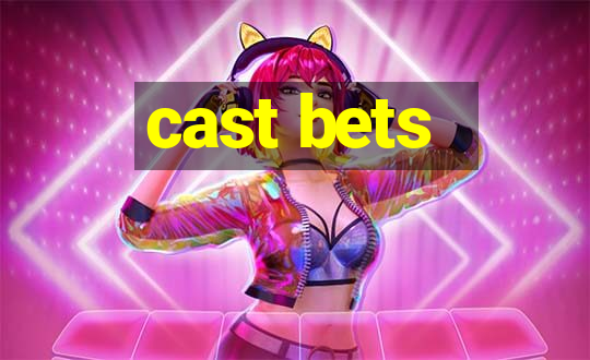 cast bets