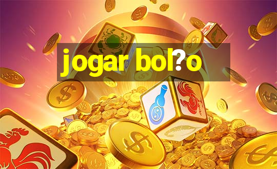 jogar bol?o