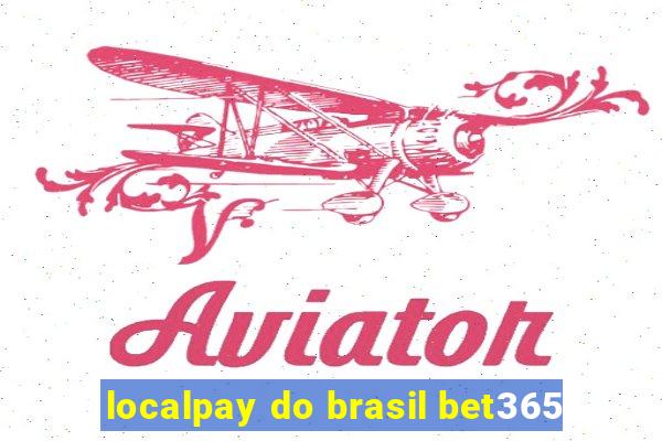 localpay do brasil bet365