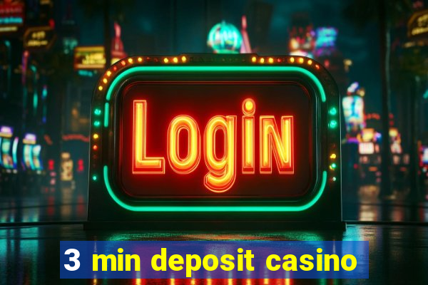 3 min deposit casino