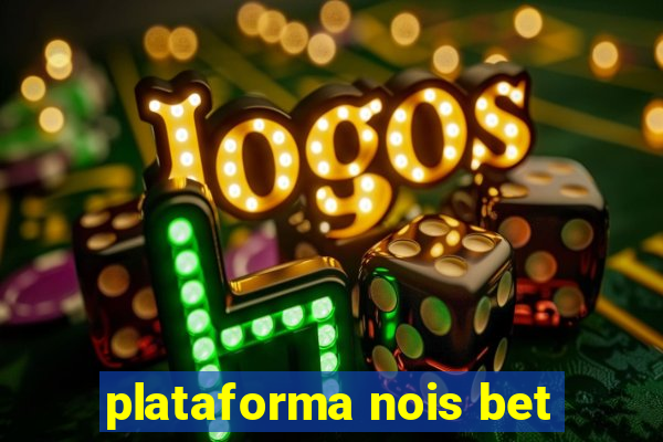 plataforma nois bet