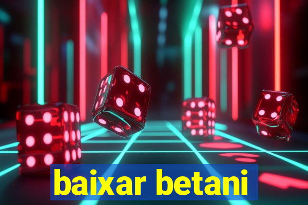 baixar betani