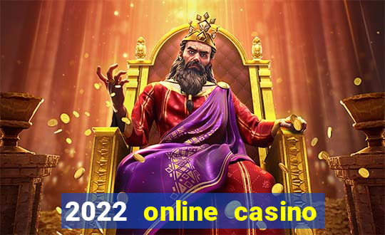 2022 online casino real money