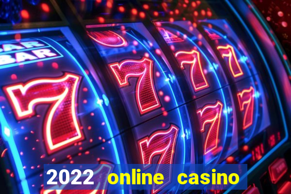 2022 online casino real money