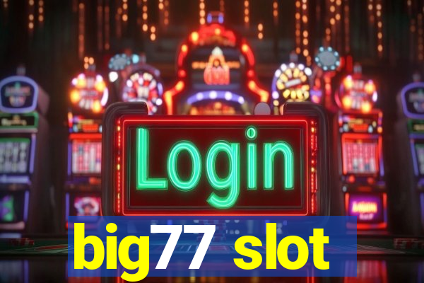 big77 slot