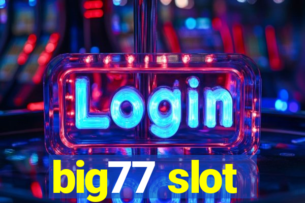 big77 slot