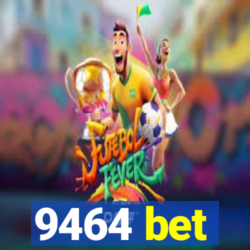 9464 bet